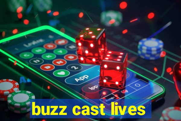 buzz cast lives